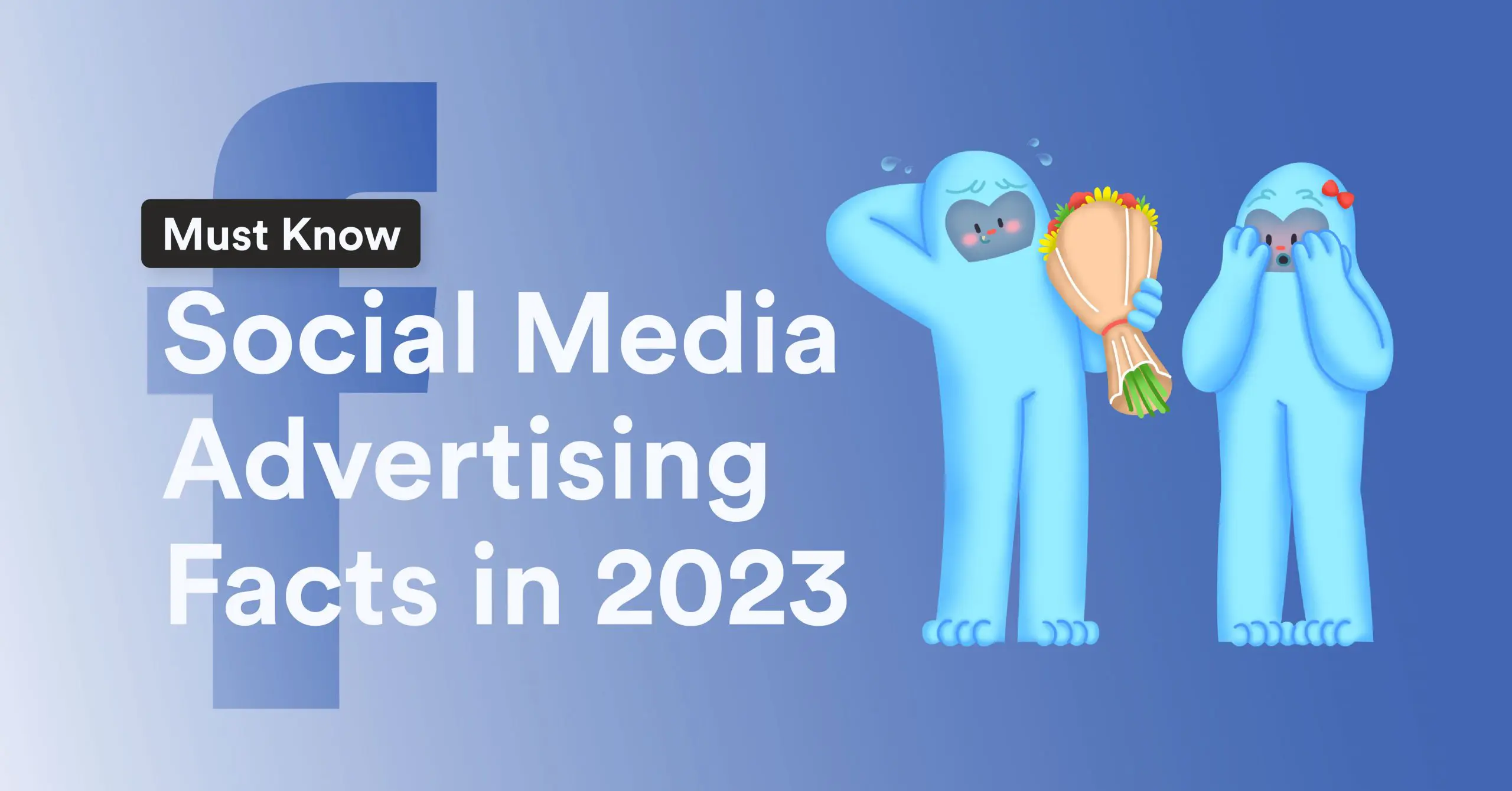 [Facebook] Must Know Social Media Advertising Facts in 2023