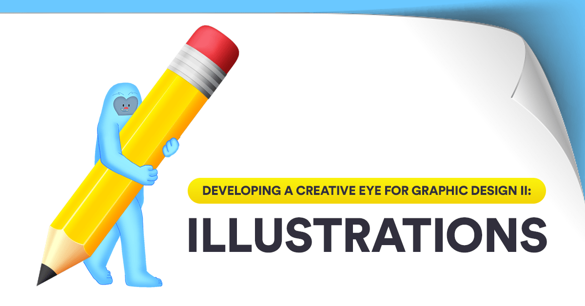 Developing a Creative Eye for Graphic Design II: Illustrations