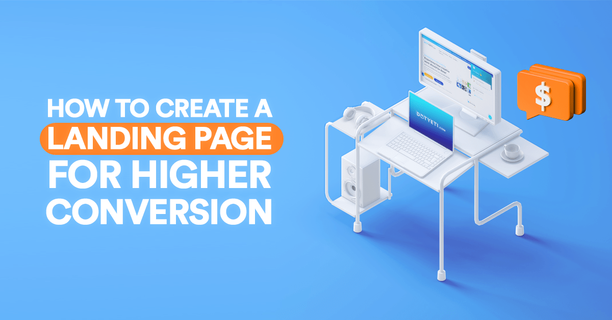 How to Create a Landing Page for Higher Conversion-DY Blog