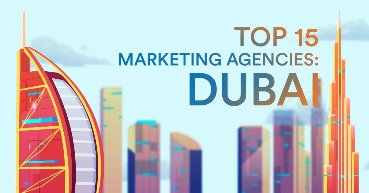 15 Best Digital Marketing Agencies in Dubai