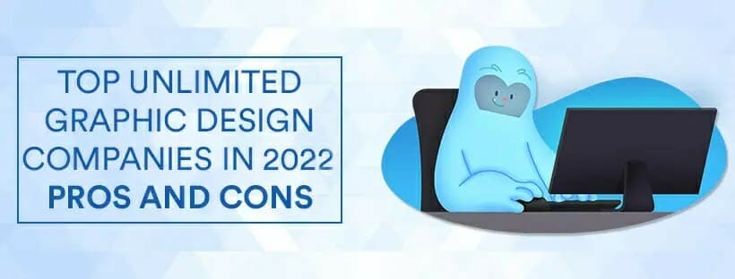 [UPDATED] 2022 Top Unlimited Graphic Design Companies
