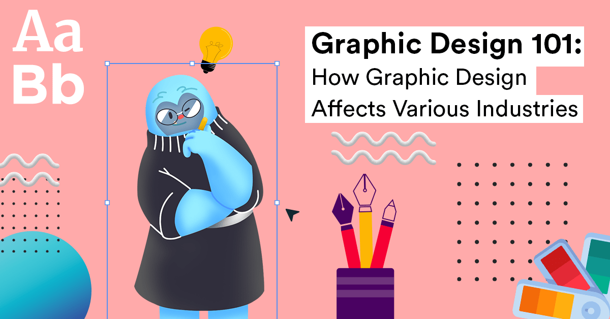 Graphic Design 101: How Design Affects Various Industries