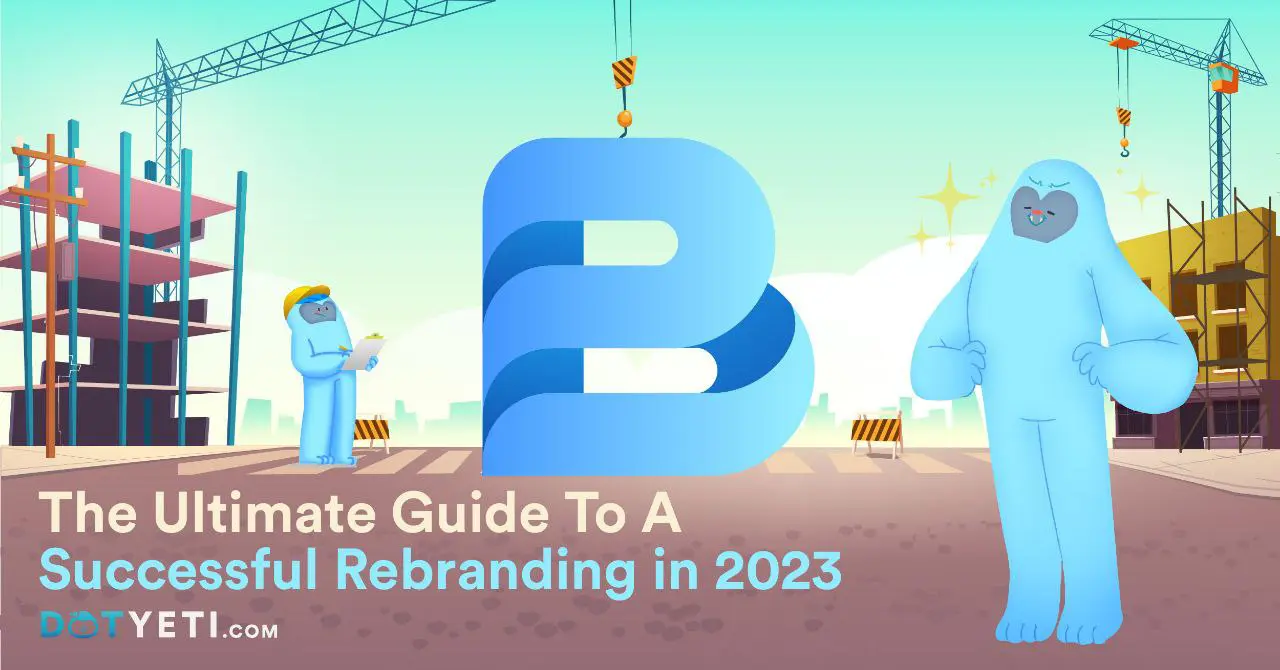 The Ultimate Guide To A Successful Rebranding in 2024