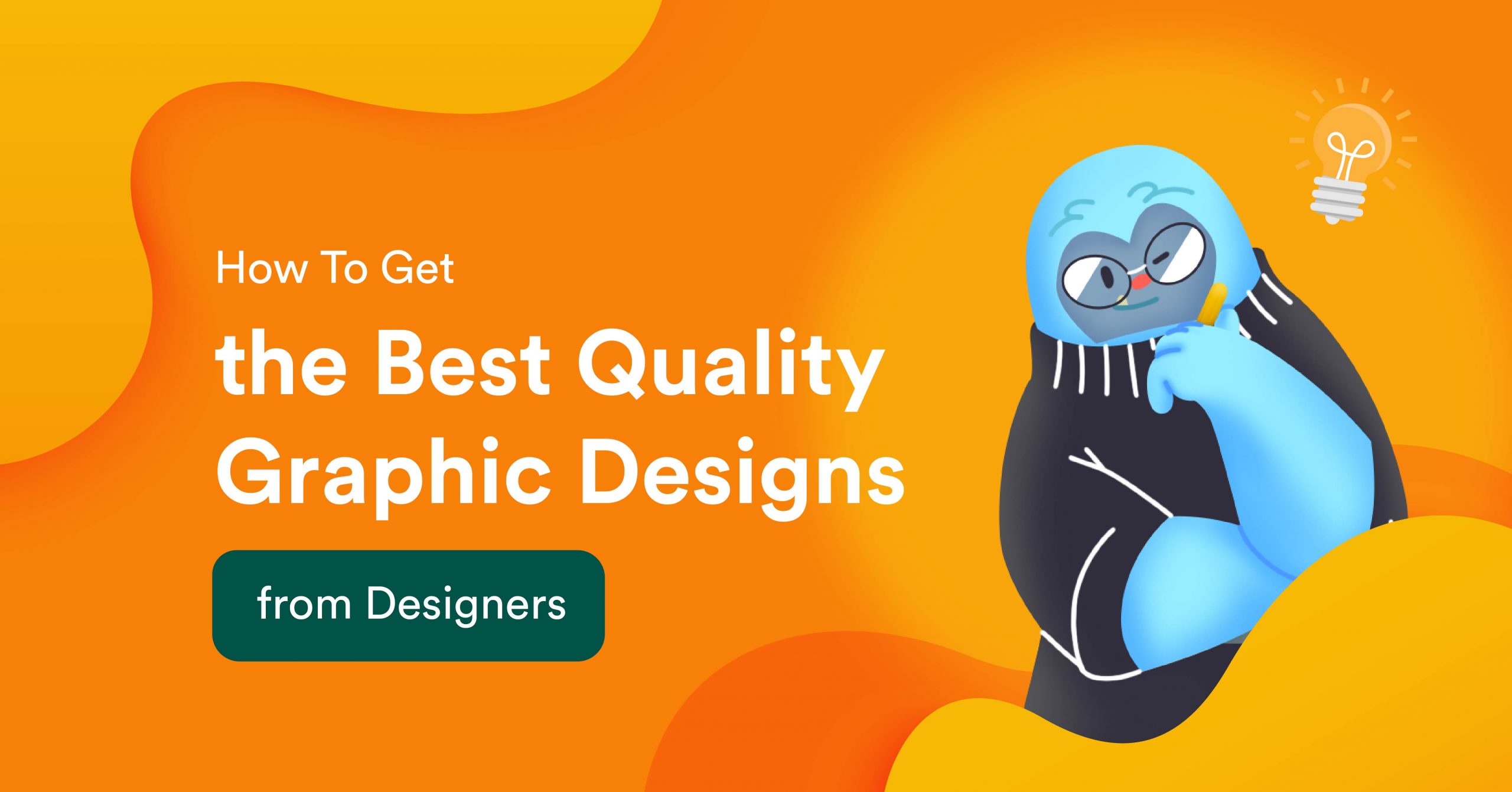 How To Get The Best Quality Graphic Designs from Designers