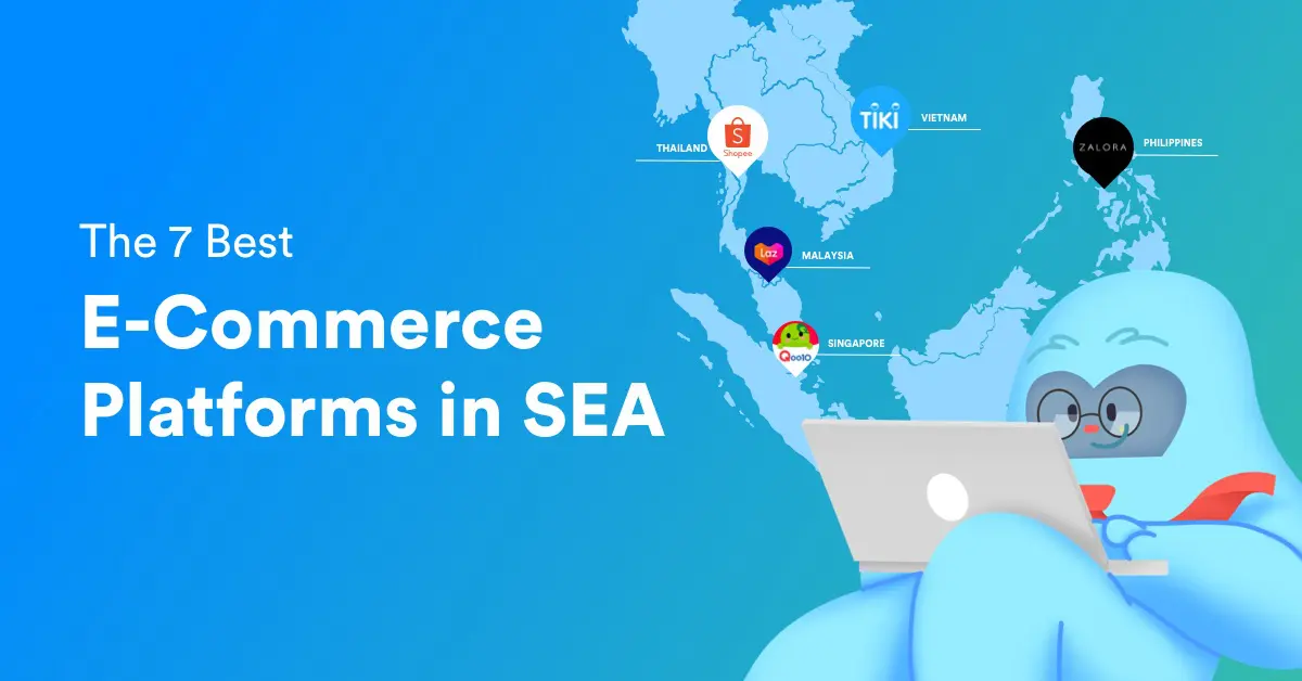 The 7 Best E-Commerce Platforms in Southeast Asia