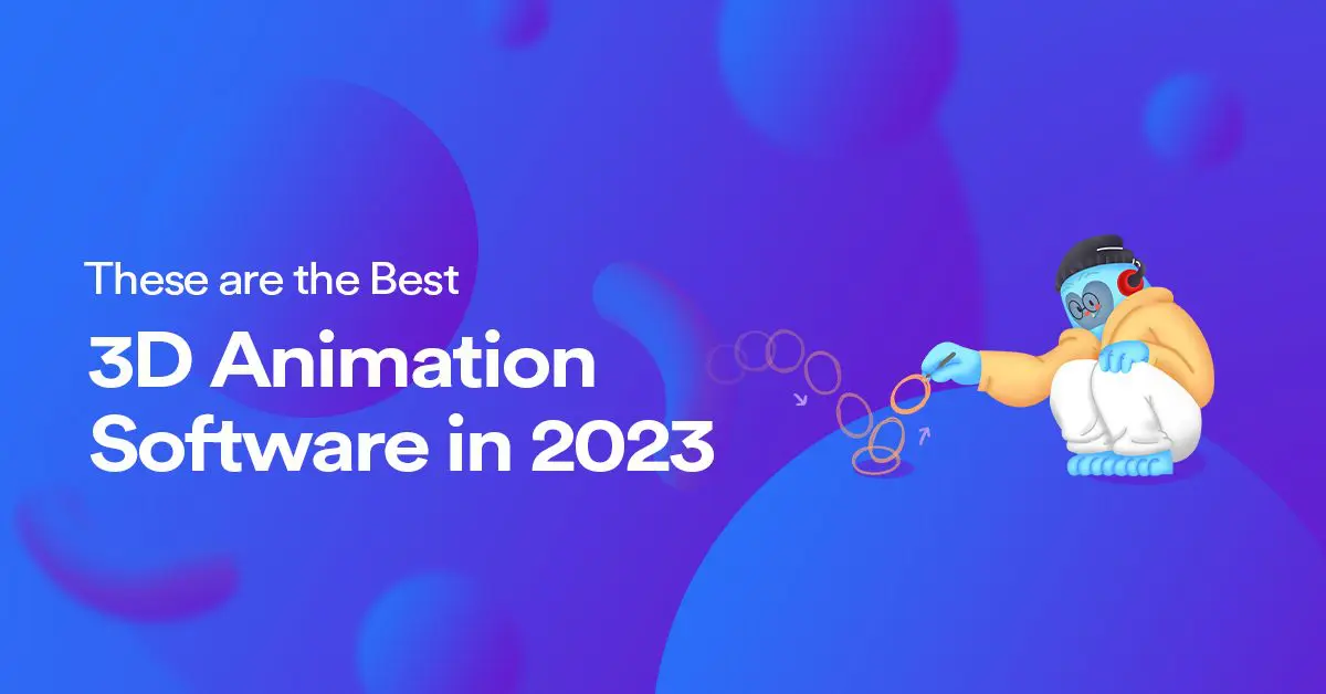 The Best 3D Animation Software in 2023